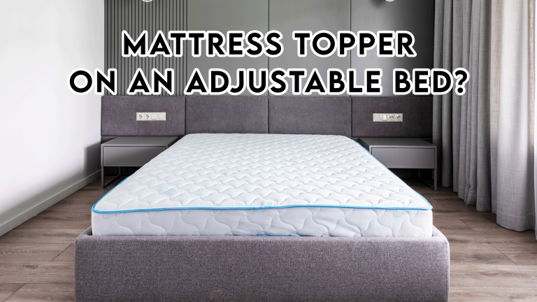 CAN YOU USE A MATTRESS TOPPER ON AN ADJUSTABLE BED?