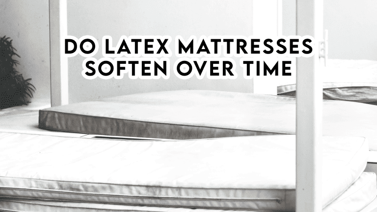 Do Latex Mattresses Soften Over Time