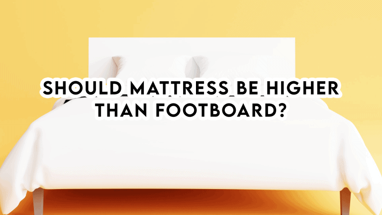 Should mattress be higher than footboard?