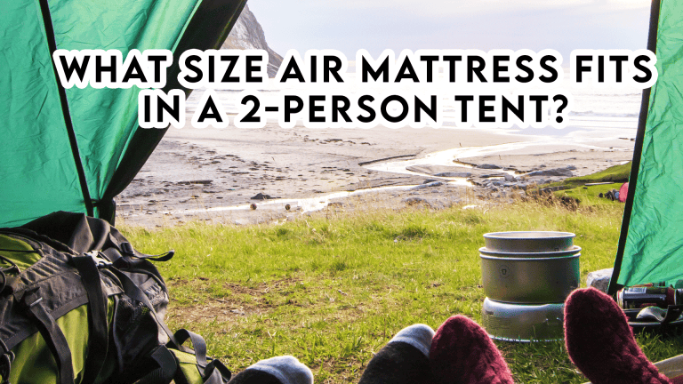 What Size Air Mattress Fits in a 2-Person Tent?
