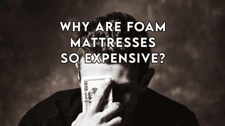 Why are Foam Mattresses so expensive?