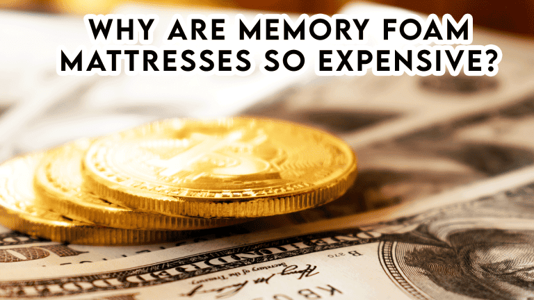 Why are Memory Foam Mattresses So Expensive?