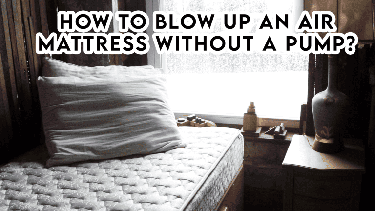 how to blow up an air mattress without a pump?